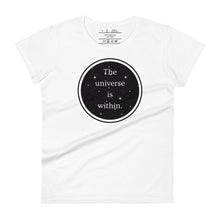 Load image into Gallery viewer, women&#39;s white t-shirt, with image phrase &quot;The universe is within,&quot; enclosed in a black circle and stars.
